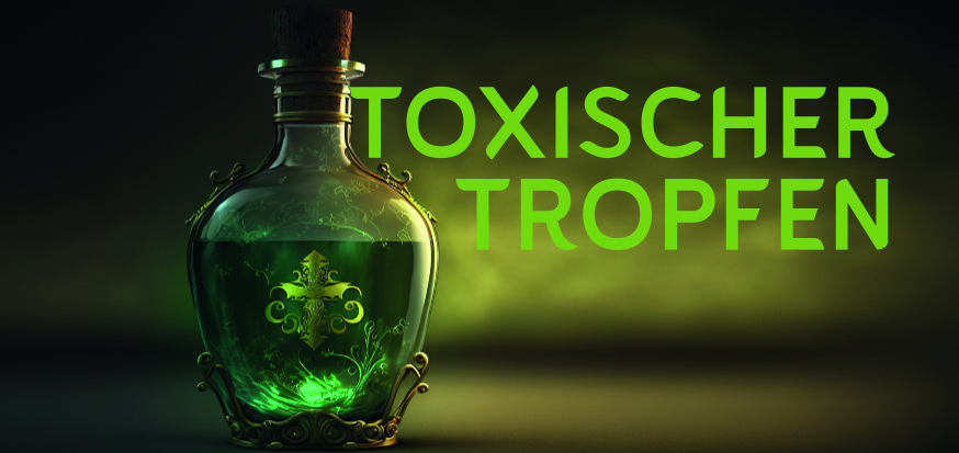 TOXISCHER TROPFEN – ASCHACH